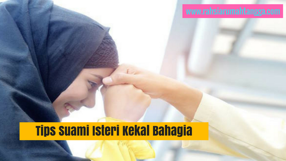 Tips Suami Isteri Kekal Bahagia