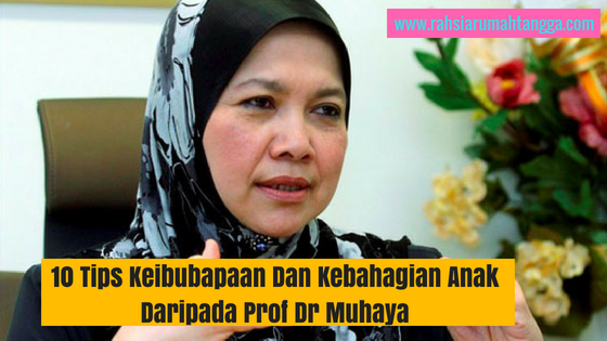10 Tips Keibubapaan Dan Kebahagian Anak Daripada Prof Dr Muhaya