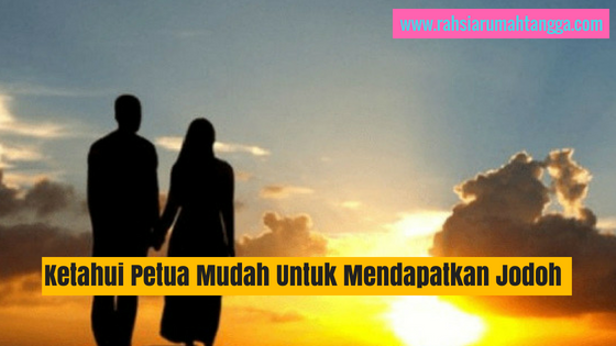 Ketahui Petua Mudah Untuk Mendapatkan Jodoh