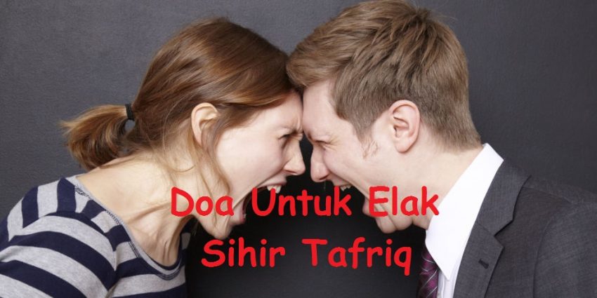 Sihir Tafriq Adalah Sihir Pemisah Hubungan Suami Isteri Dan Doa Boleh Diamalkan Untuk Elak Sihir Ini