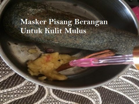Cuba Masker Pisang Berangan Ini Untuk Kulit Mulus Tanpa Berparut